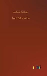 Lord Palmerston di Anthony Trollope edito da Outlook Verlag