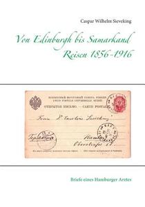 Von Edinburgh bis Samarkand, Reisen 1856 - 1916 di Caspar Wilhelm Sieveking edito da Books on Demand