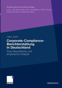 Corporate-Compliance-Berichterstattung in Deutschland di Lars Junc edito da Gabler Verlag