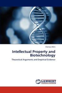 Intellectual Property and Biotechnology di Clarissa Allen edito da LAP Lambert Acad. Publ.