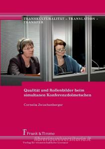 Qualität und Rollenbilder beim simultanen Konferenzdolmetschen di Cornelia Zwischenberger edito da Frank & Timme