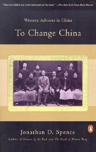 To Change China: Western Advisers in China di Jonathan D. Spence edito da PENGUIN GROUP