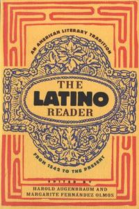 The Latino Reader: An American Literary Tradition from 1542 to the Present di Harold Augenbraum, Margarite Fern andez Olmos edito da HOUGHTON MIFFLIN