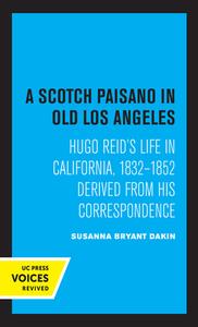 A Scotch Paisano In Old Los Angeles di Susanna Bryant Dakin edito da University Of California Press