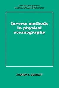 Inverse Methods in Physical Oceanography di Andrew F. Bennett edito da Cambridge University Press