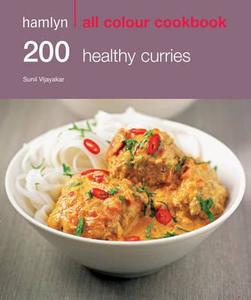 200 Healthy Curries: Hamlyn All Colour Cookbook di Sunil Vijayakar edito da Octopus Publishing Group