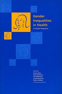Gender Inequalities in Health:  A Swedish Perspective di Piroska Ostlin edito da Harvard University Press