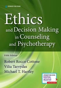 Ethics And Decision Making In Counseling And Psychotherapy di Robert Rocco Cottone, Vilia Tarvydas, Michael T. Hartley edito da Springer Publishing Co Inc