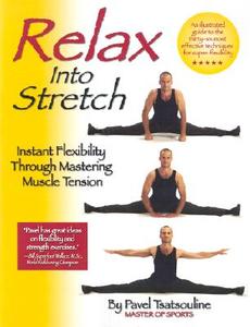 Relax into Stretch di Pavel Tsatsouline edito da Dragon Door Publications,U.S.