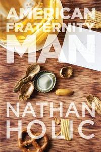 American Fraternity Man di Nathan Holic edito da Beating Windward Press LLC