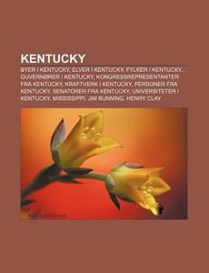 Kentucky: Byer I Kentucky, Elver I Kentu di Kilde Wikipedia edito da Books LLC, Wiki Series