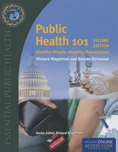 Public Health 101 with Access Code: Healthy People - Healthy Populations di Richard Riegelman, Brenda Kirkwood edito da JONES & BARTLETT PUB INC