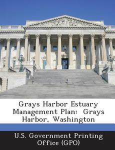 Grays Harbor Estuary Management Plan edito da Bibliogov