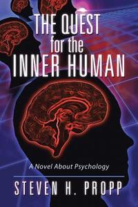 The Quest for the Inner Human di Steven H. Propp edito da iUniverse