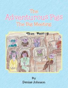The Adventurous Pigs di Denise Johnson edito da AuthorHouse