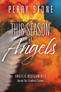 This Season of Angels: What the Bible Reveals about Angelic Encounters di Perry Stone edito da FAITHWORDS