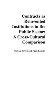 Contracts as Reinvented Institutions in the Public Sector di Carsten Greve, Niels Ejersbo edito da Praeger