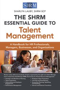The Shrm Essential Guide To Talent Management di Sharlyn Lauby edito da Society For Human Resource Management