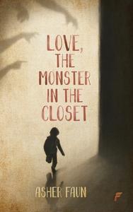Love, The Monster In The Closet di Asher Faun edito da YELLOW ROSE BOOKS