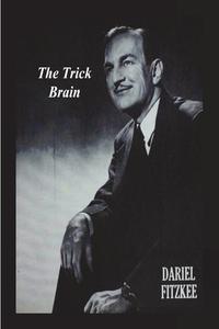 The Trick Brain di Dariel Fitzkee edito da IMPORTANT BOOKS