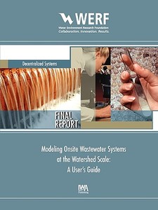 Modeling Onsite Wastewater Systems at the Watershed Scale di John Mccray, Eileen P Poeter, Kyle E Murray edito da WERF