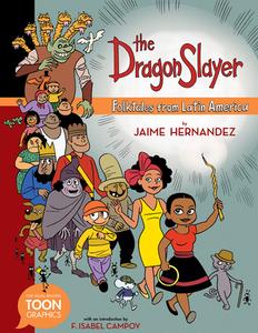 The Dragon Slayer: Folktales from Latin America: A Toon Graphic di Jaime Hernandez edito da TOON GRAPHICS