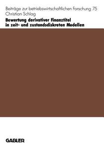 Bewertung derivativer Finanztitel in zeit- und zustands-diskreten Modellen di Christian Schlag edito da Gabler Verlag
