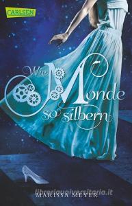 Die Luna-Chroniken 01: Wie Monde so silbern di Marissa Meyer edito da Carlsen Verlag GmbH