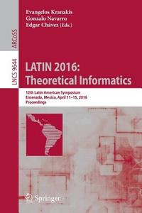 LATIN 2016: Theoretical Informatics edito da Springer Berlin Heidelberg