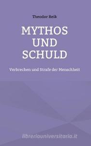 Mythos und Schuld di Theodor Reik edito da Books on Demand