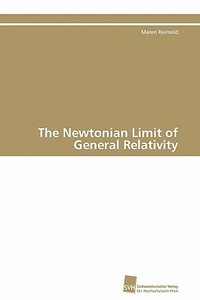 The Newtonian Limit of General Relativity di Maren Reimold edito da Südwestdeutscher Verlag für Hochschulschriften AG  Co. KG