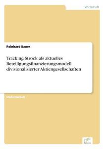 Tracking Strock Als Aktuelles Beteiligungsfinanzierungsmodell Divisionalisierter Aktiengesellschaften di Reinhard Bauer edito da Diplom.de