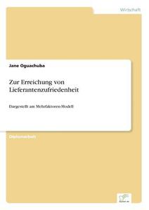 Zur Erreichung von Lieferantenzufriedenheit di Jane Oguachuba edito da Diplom.de