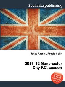 2011-12 Manchester City F.c. Season edito da Book On Demand Ltd.