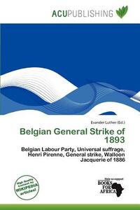 Belgian General Strike Of 1893 edito da Acu Publishing