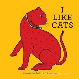 I like cats di Anushka Ravishankar edito da TARA Publishing Ltd.