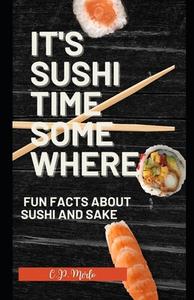 It's Sushi Time Somewhere di Merlo Claudia Patricia Merlo edito da Independently Published
