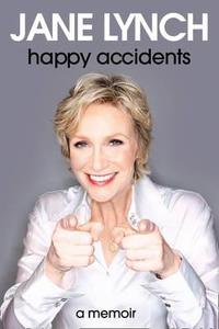 Happy Accidents di Jane Lynch edito da Harpercollins Publishers