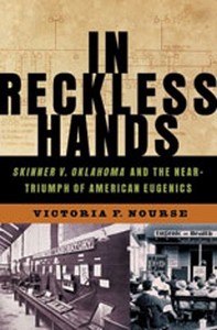 In Reckless Hands - Skinner v. Oklahoma and the Near - Triumph of American Eugenics di Victoria F. Nourse edito da W. W. Norton & Company