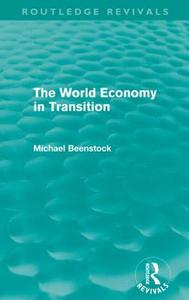 The World Economy in Transition di Michael Beenstock edito da Taylor & Francis Ltd