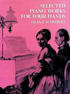 Selected Piano Works for Four Hands di Franz Schubert edito da DOVER PUBN INC