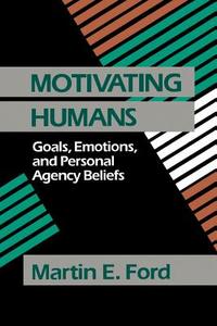 Motivating Humans di Martin Eugene Ford edito da SAGE Publications, Inc