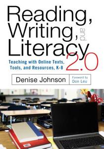 Reading, Writing, and Literacy 2.0 Teaching with Online Texts, Tools, and Resources, K-8 di Denise Johnson edito da TEACHERS COLLEGE PR