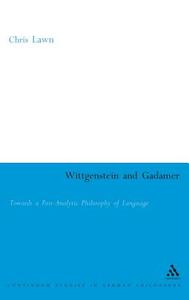 Wittgenstein and Gadamer: Towards a Post-Analytic Pphilosophy of Language di Chris Lawn edito da BLOOMSBURY 3PL