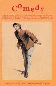 Comedy: A Bibliography of Critical Studies in English on the Theory and Practice of Comedy in Drama, Theatre and Perform edito da MARTIN E SEGAL THEATRE CTR