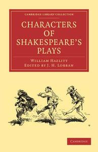 Characters of Shakespeare's Plays di William Hazlitt edito da Cambridge University Press