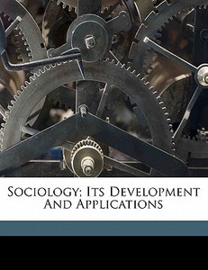 Sociology; Its Development And Applications edito da Nabu Press