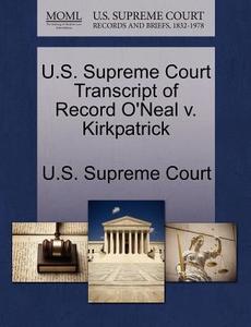 U.s. Supreme Court Transcript Of Record O'neal V. Kirkpatrick edito da Gale Ecco, U.s. Supreme Court Records