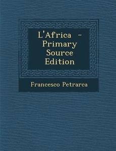 L'Africa - Primary Source Edition di Francesco Petrarca edito da Nabu Press