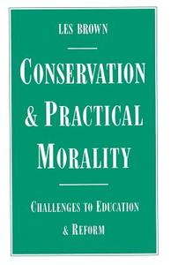 Conservation and Practical Morality di Les Brown edito da Palgrave Macmillan
